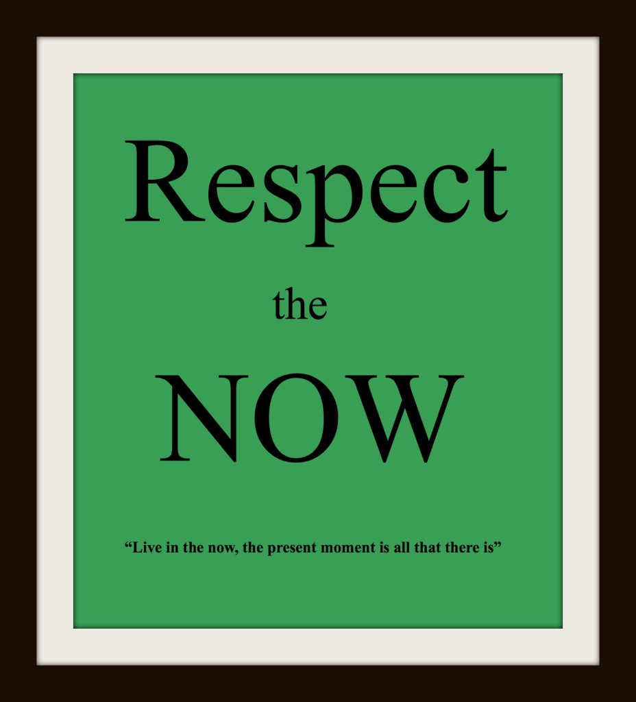 Respect the NOW